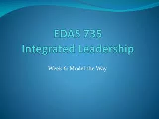 EDAS 735 Integrated Leadership