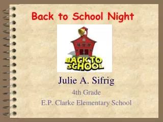 Julie A. Sifrig 4th Grade E.P. Clarke Elementary School