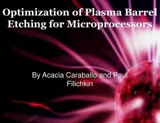 Optimization of Plasma Barrel Etching for Microprocessors