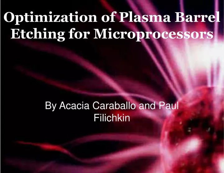 optimization of plasma barrel etching for microprocessors