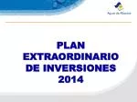 PLAN EXTRAORDINARIO DE INVERSIONES 2014 - slide 1