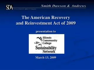 The American Recovery and Reinvestment Act of 2009 presentation to March 13, 2009