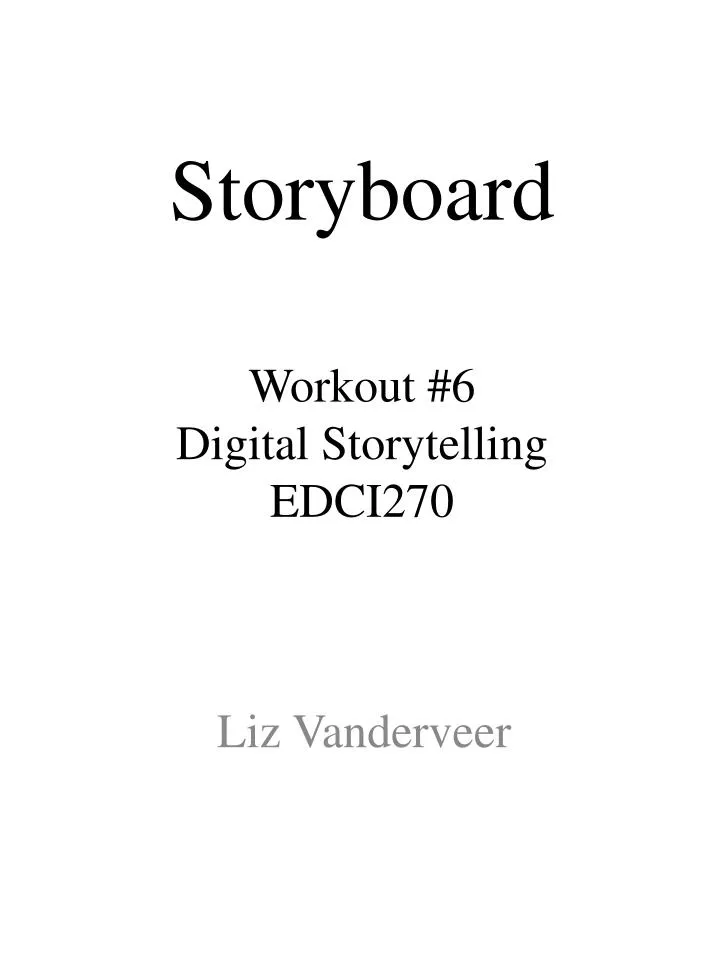 storyboard workout 6 digital storytelling edci270