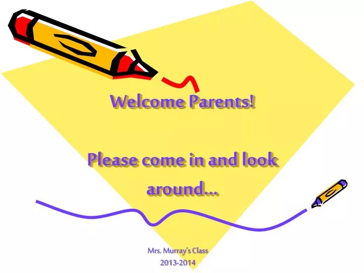 welcome parents please come in and look around