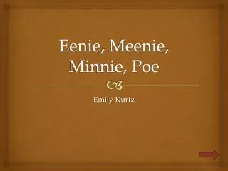 Eenie , Meenie , Minnie, Poe