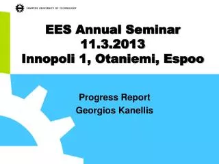 EES Annual S eminar 11.3.2013 Innopoli 1, Otaniemi, Espoo