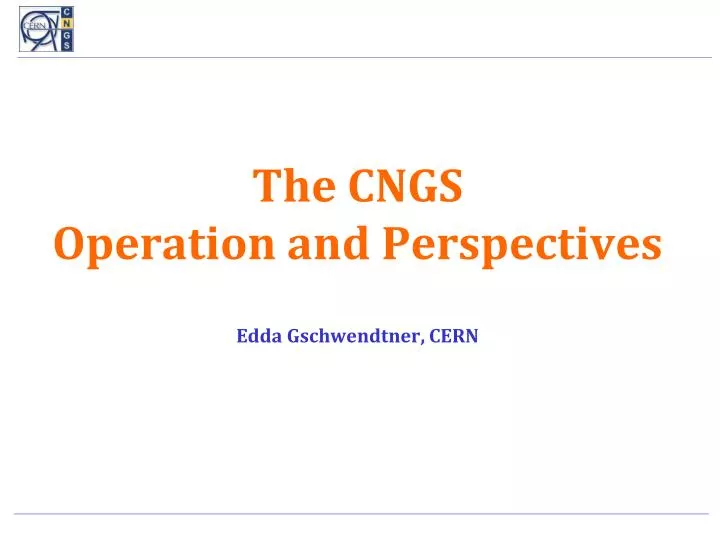 the cngs operation and perspectives l edda gschwendtner cern