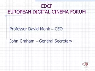 EDCF EUROPEAN DIGITAL CINEMA FORUM