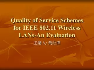 Quality of Service Schemes for IEEE 802.11 Wireless LANs-An Evaluation