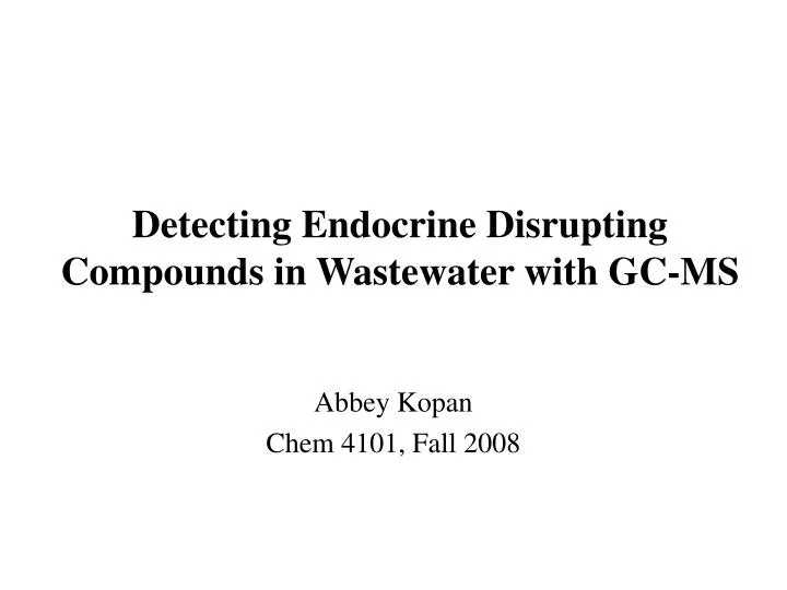 detecting endocrine disrupting compounds in wastewater with gc ms