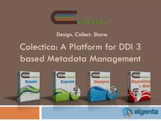 Colectica : A Platform for DDI 3 based Metadata Management