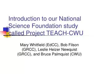 Introduction to our National Science Foundation study called Project TEACH-CWU