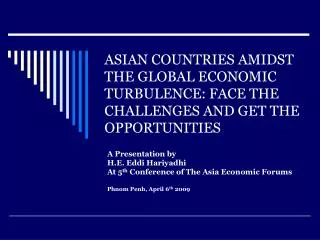 A Presentation by H.E. Eddi Hariyadhi At 5 th Conference of The Asia Economic Forums