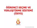 ÖĞRENCİ SEÇME VE YERLEŞTİRME SİSTEMİ (ÖSYS) - slide 1