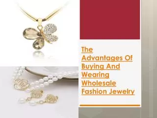 The Advantages Of Buying And Wearing Wholesale Fashion Jewel
