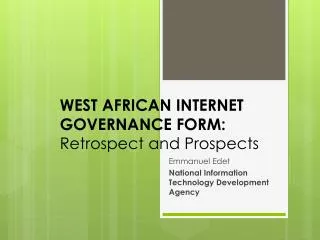 WEST AFRICAN INTERNET GOVERNANCE FORM: Retrospect and Prospects