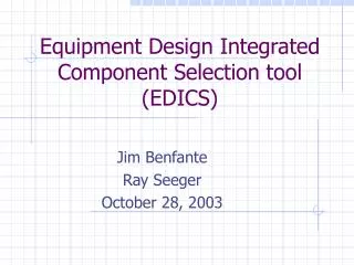 Equipment Design Integrated Component Selection tool (EDICS)