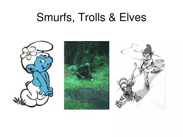 smurfs trolls elves