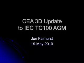 CEA 3D Update to IEC TC100 AGM