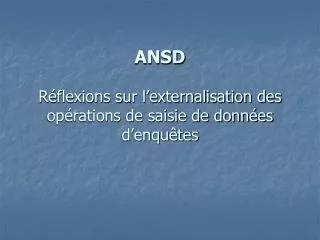 ansd r flexions sur l externalisation des op rations de saisie de donn es d enqu tes