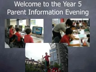 Welcome to the Year 5 Parent Information Evening