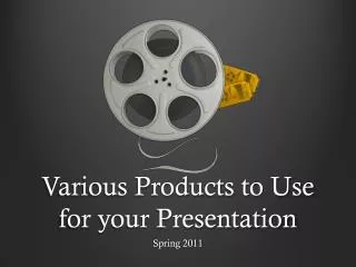 Various Products to Use for your Presentation
