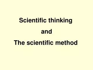 Scientific thinking and The scientific method