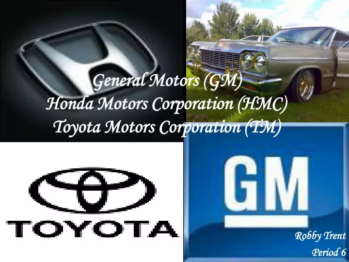 general motors gm honda motors corporation hmc toyota motors corporation tm