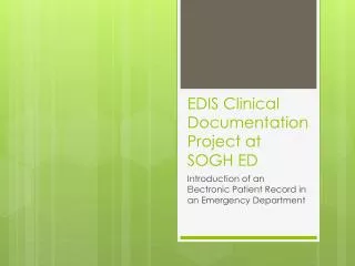EDIS Clinical Documentation Project at SOGH ED
