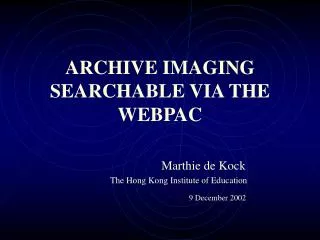 ARCHIVE IMAGING SEARCHABLE VIA THE WEBPAC