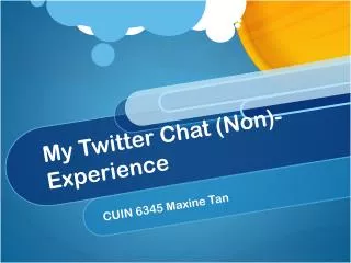 My Twitter Chat (Non)-Experience