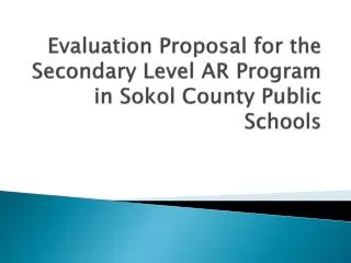 Evaluation Proposal for the Secondary Level AR Program in Sokol County Public Schools