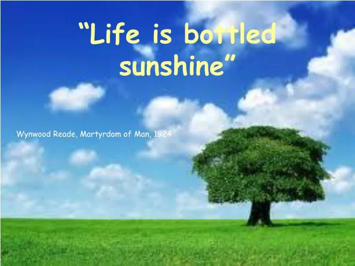 life is bottled sunshine