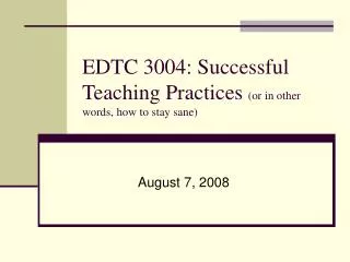 EDTC 3004: Successful Teaching Practices (or in other words, how to stay sane)