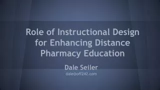Role of Instructional Design for Enhancing Distance Pharmacy Education