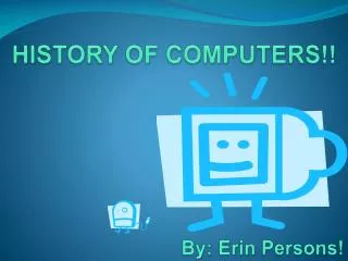 HISTORY OF COMPUTERS!!