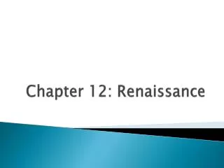 Chapter 12: Renaissance