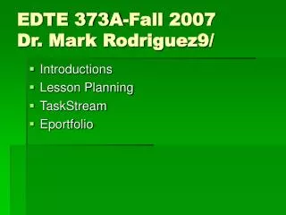 EDTE 373A-Fall 2007 Dr. Mark Rodriguez9/