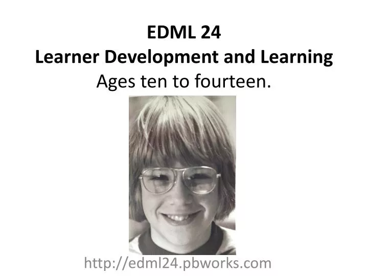 edml 24 learner development and learning ages ten to fourteen