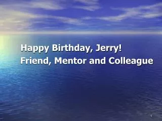 Happy Birthday, Jerry! Friend, Mentor and Colleague