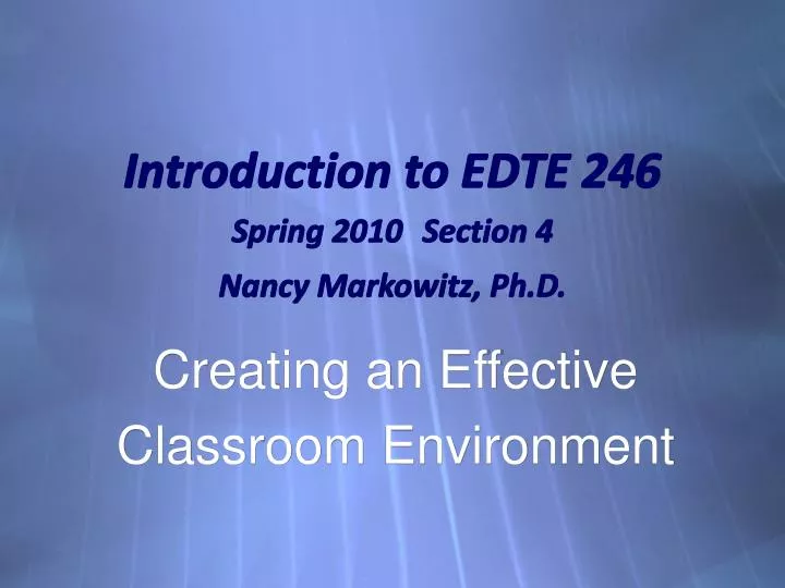 introduction to edte 246 spring 2010 section 4 nancy markowitz ph d