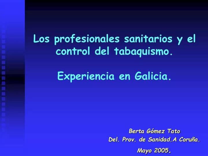 los profesionales sanitarios y el control del tabaquismo experiencia en galicia