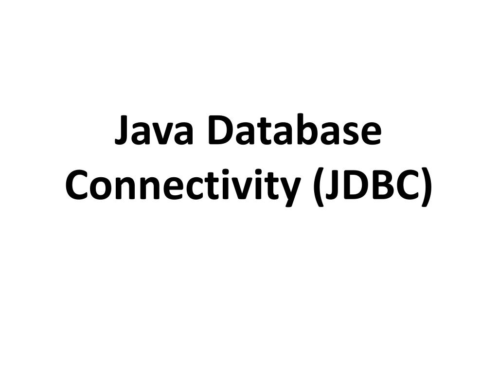 PPT - Java Database Connectivity (JDBC) PowerPoint Presentation, free ...
