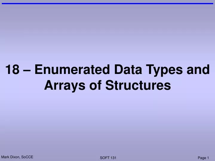 18 enumerated data types and arrays of structures