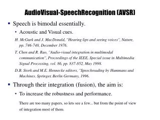 Speech is bimodal essentially. Acoustic and Visual cues.