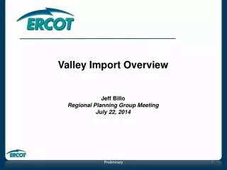 Valley Import Overview Jeff Billo Regional Planning Group Meeting July 22, 2014