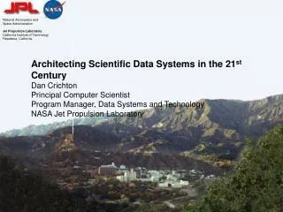 Architecting Scientific Data Systems in the 21 st Century Dan Crichton