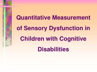 Quantitative Measurement of Sensory Dysfunction in Children with Cognitive Disabilities