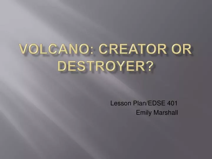 volcano creator or destroyer