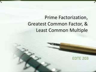 Prime Factorization, Greatest Common Factor, &amp; Least Common Multiple
